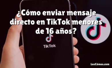 ¿Cómo enviar mensaje directo en TikTok menores de 16 años?