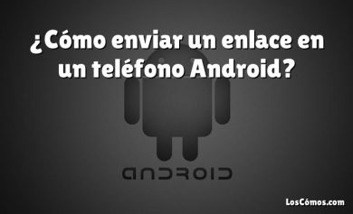 ¿Cómo enviar un enlace en un teléfono Android?