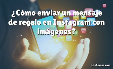 ¿Cómo enviar un mensaje de regalo en Instagram con imágenes?