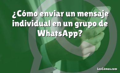 ¿Cómo enviar un mensaje individual en un grupo de WhatsApp?