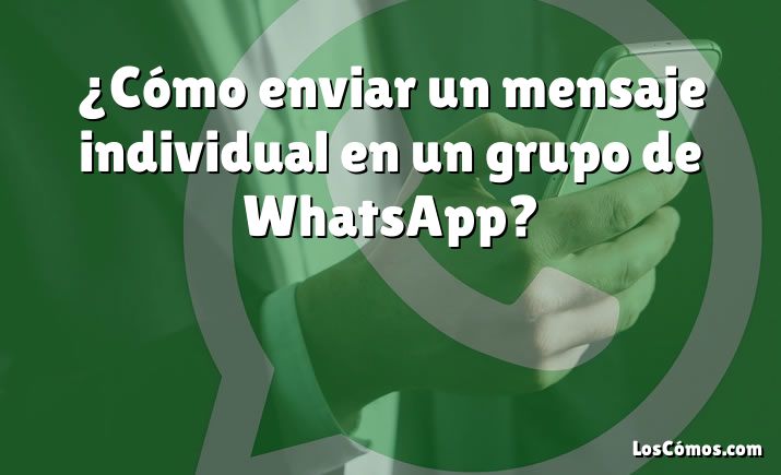 ¿cómo Enviar Un Mensaje Individual En Un Grupo De Whatsapp 2022emk 3809