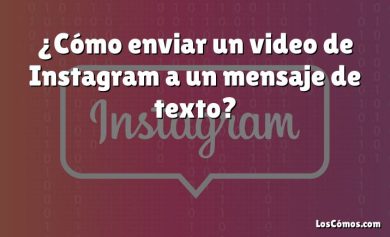 ¿Cómo enviar un video de Instagram a un mensaje de texto?