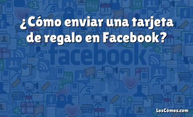 ¿Cómo enviar una tarjeta de regalo en Facebook?