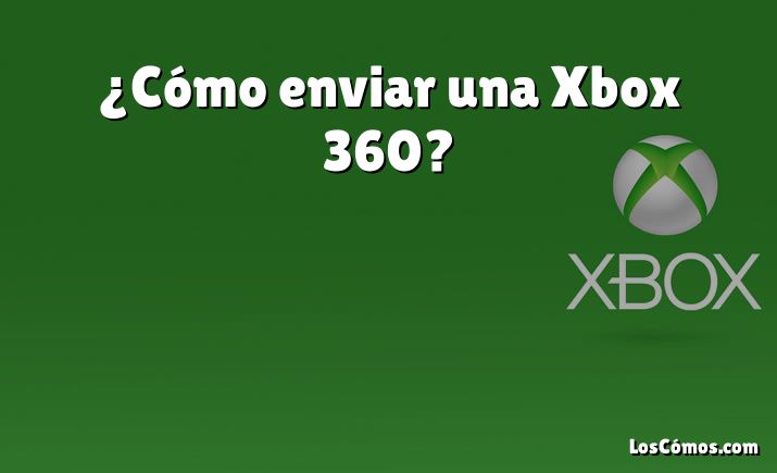 ¿Cómo enviar una Xbox 360?