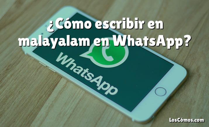 ¿Cómo escribir en malayalam en WhatsApp?