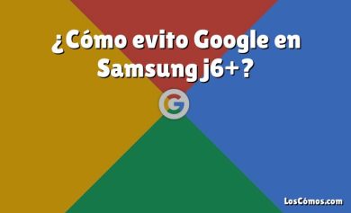 ¿Cómo evito Google en Samsung j6+?