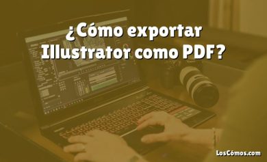 ¿Cómo exportar Illustrator como PDF?