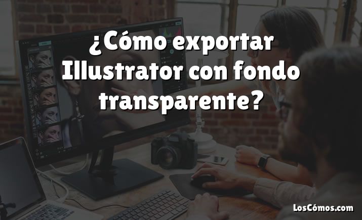 ¿Cómo exportar Illustrator con fondo transparente?