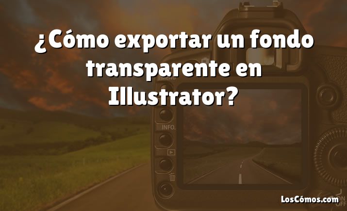 ¿Cómo exportar un fondo transparente en Illustrator?