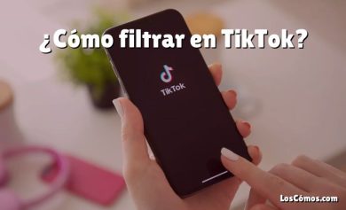 ¿Cómo filtrar en TikTok?