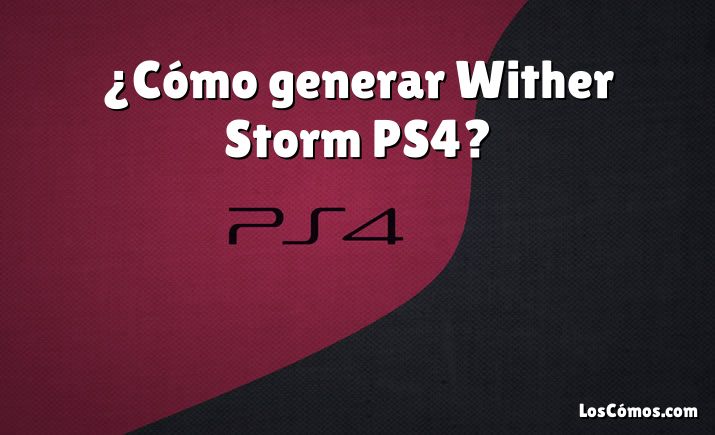 ¿Cómo generar Wither Storm PS4?