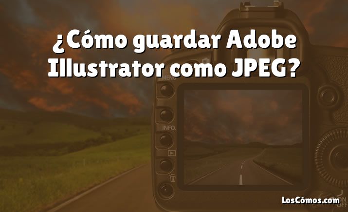 ¿Cómo guardar Adobe Illustrator como JPEG?