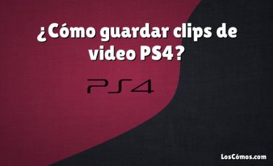 ¿Cómo guardar clips de video PS4?