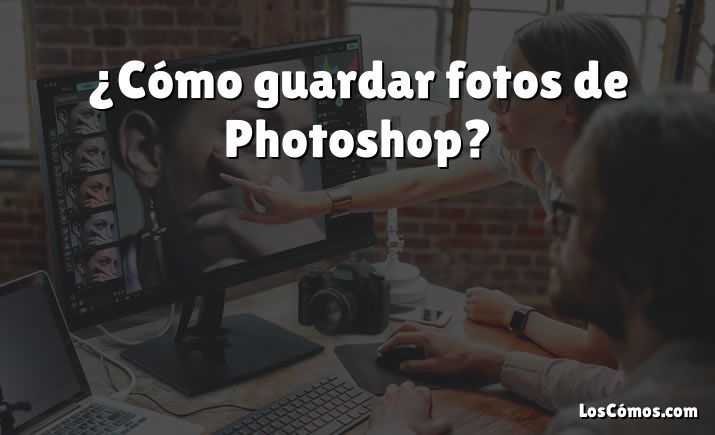 ¿Cómo guardar fotos de Photoshop?