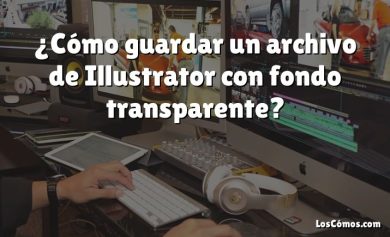 ¿Cómo guardar un archivo de Illustrator con fondo transparente?