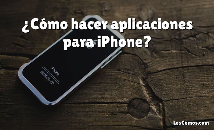 ¿Cómo hacer aplicaciones para iPhone?