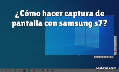 ¿Cómo hacer captura de pantalla con samsung s7?