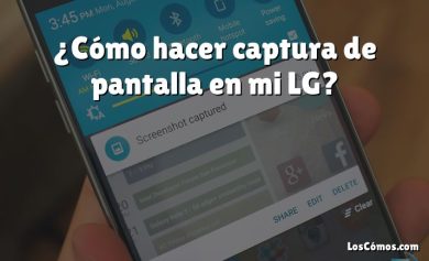 ¿Cómo hacer captura de pantalla en mi LG?