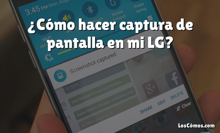 ¿Cómo hacer captura de pantalla en mi LG?