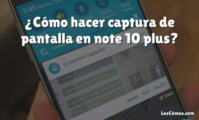 ¿Cómo hacer captura de pantalla en note 10 plus?