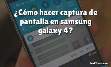 ¿Cómo hacer captura de pantalla en samsung galaxy 4?