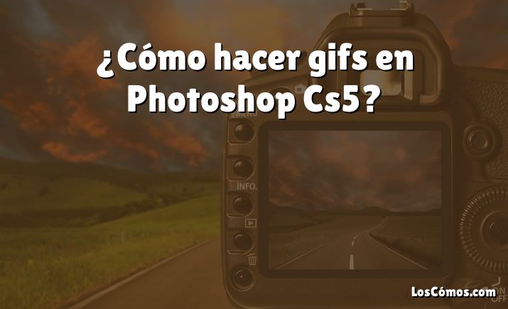 ¿Cómo hacer gifs en Photoshop Cs5?
