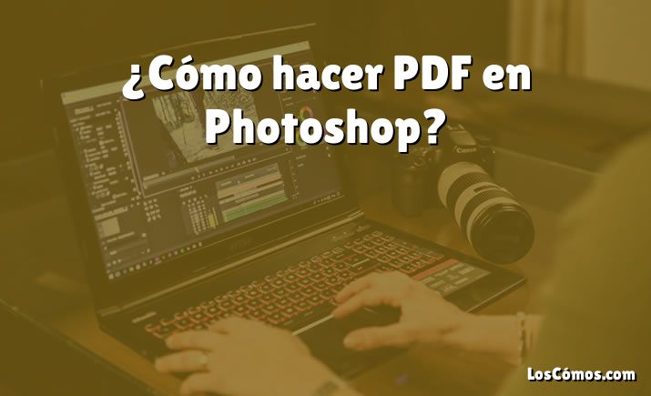 ¿Cómo hacer PDF en Photoshop?