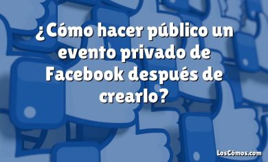 ¿Cómo hacer público un evento privado de Facebook después de crearlo?