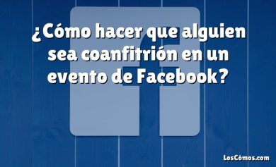 ¿Cómo hacer que alguien sea coanfitrión en un evento de Facebook?