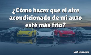 ¿Cómo hacer que el aire acondicionado de mi auto esté más frío?