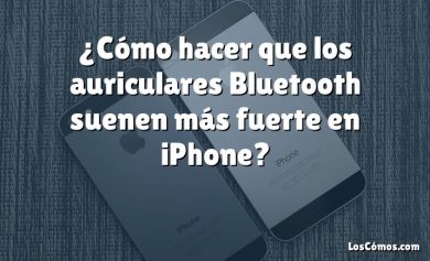 ¿Cómo hacer que los auriculares Bluetooth suenen más fuerte en iPhone?