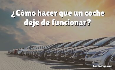 ¿Cómo hacer que un coche deje de funcionar?