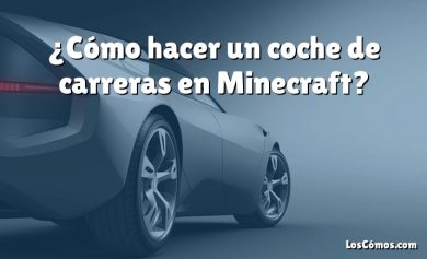 ¿Cómo hacer un coche de carreras en Minecraft?