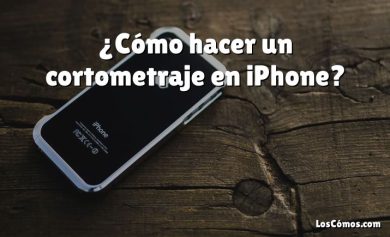 ¿Cómo hacer un cortometraje en iPhone?