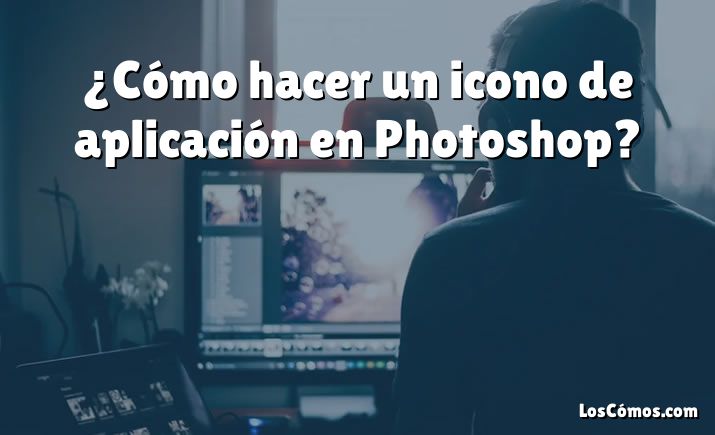 ¿Cómo hacer un icono de aplicación en Photoshop?