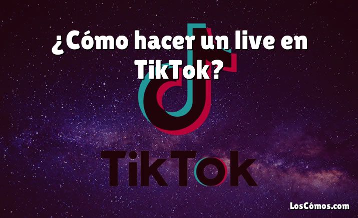 ¿Cómo hacer un live en TikTok?