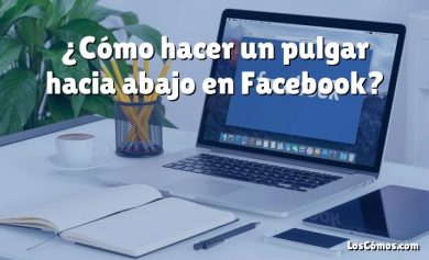 ¿Cómo hacer un pulgar hacia abajo en Facebook?