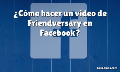 ¿Cómo hacer un video de Friendversary en Facebook?