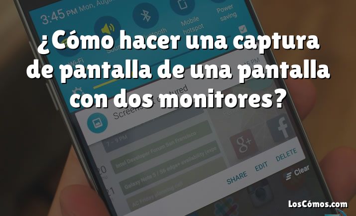 ¿Cómo hacer una captura de pantalla de una pantalla con dos monitores?