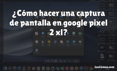 ¿Cómo hacer una captura de pantalla en google pixel 2 xl?