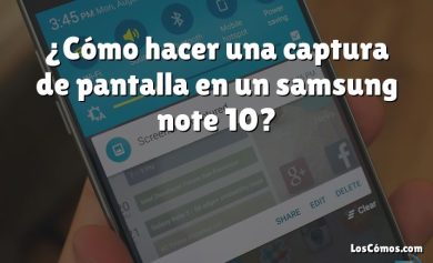 ¿Cómo hacer una captura de pantalla en un samsung note 10?