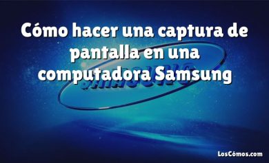 Cómo hacer una captura de pantalla en una computadora Samsung