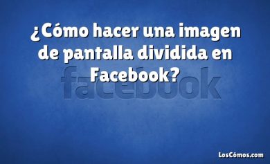 ¿Cómo hacer una imagen de pantalla dividida en Facebook?