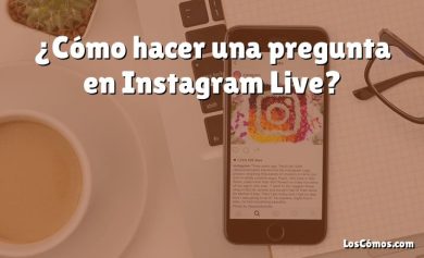 ¿Cómo hacer una pregunta en Instagram Live?