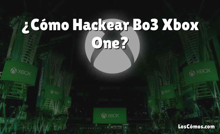 ¿Cómo Hackear Bo3 Xbox One?