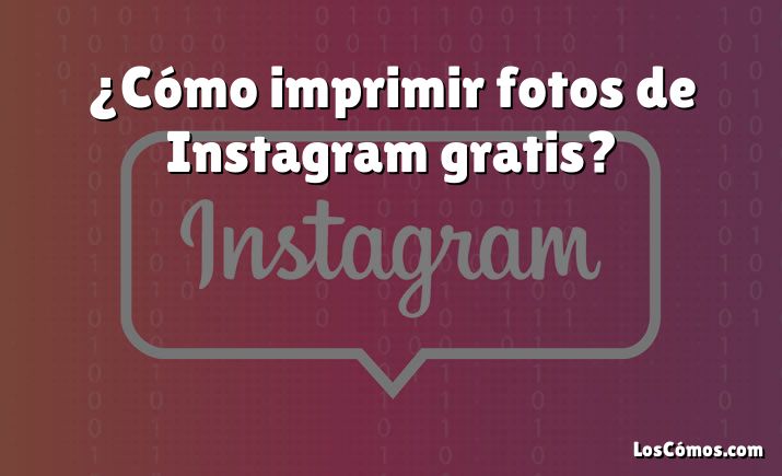 ¿Cómo imprimir fotos de Instagram gratis?