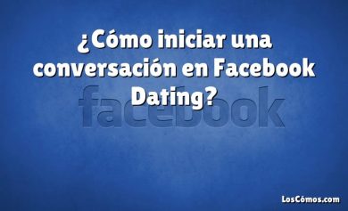 ¿Cómo iniciar una conversación en Facebook Dating?