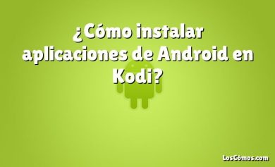 ¿Cómo instalar aplicaciones de Android en Kodi?