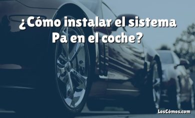 ¿Cómo instalar el sistema Pa en el coche?