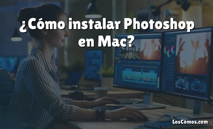 ¿Cómo instalar Photoshop en Mac?